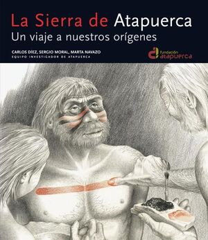LA SIERRA DE ATAPUERCA. UN VIAJE A NUESTROS ORÍGENES