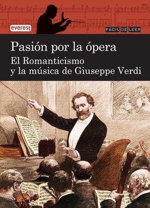 PASIÓN POR LA ÓPERA. EL ROMANTICISMO Y LA MÚSICA DE GIUSEPPE VERDI