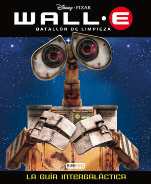 WALL-E. BATALLÓN DE LIMPIEZA. LA GUÍA INTERGALÁCTICA
