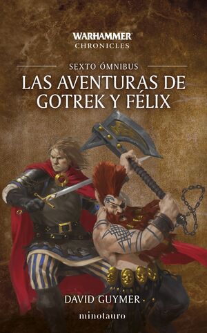 LAS AVENTURAS DE GOTREK Y FELIX. SEXTO OMNIBUS 06/06