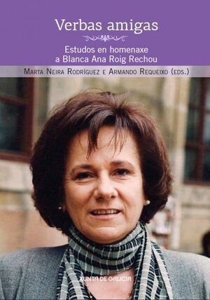 VERBAS AMIGAS. ESTUDOS EN HOMENAXE A BLANCA ANA ROIG RECHOU