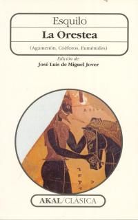 LA ORESTEA : AGAMENÓN, COÉFOROS, EUMÉNIDES