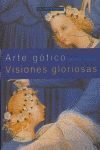 ARTE GÓTICO, VISIONES GLORIOSAS