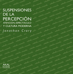 SUSPENSIONES DE LA PERCEPCION ATENCION ESPECTACULO Y CULTURA MODERNA