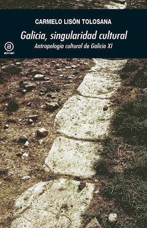 GALICIA SINGULARIDAD CULTURAL : ANTROPOLOGA CULTURAL DE GALICIA XI