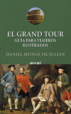 EL GRAND TOUR. GUIA PARA VIAJEROS ILUSTRADOS