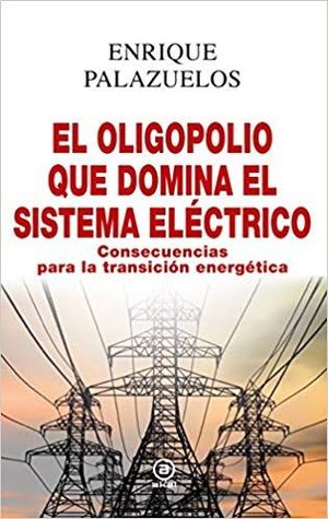 EL OLIGOPOLIO QUE DOMINA EL SISTEMA ELÉCTRICO