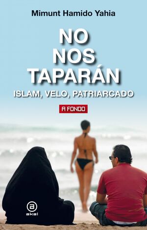 NO NOS TAPARÁN : ISLAM, VELO, PATRIARCADO