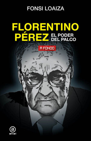 FLORENTINO PÉREZ  EL PODER DEL PALCO