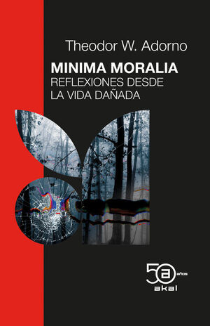 MINIMA MORALIA. RELEXIONES DESDE LA VIDA DAÑADA