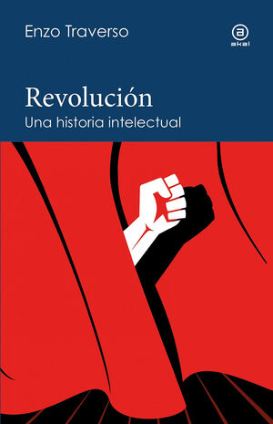 REVOLUCIÓN UNA HISTORIA INTELECTUAL