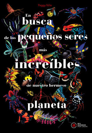 EN BUSCA DE LOS PEQUEÑOS SERES MAS INCREIBLES DE NUESTRO HERMOSO PLANETA