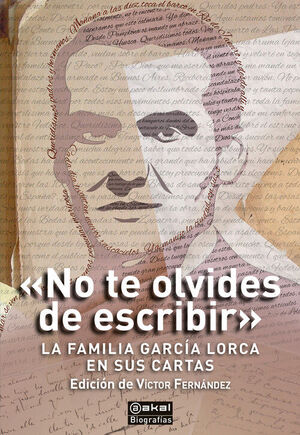 NO TE OLVIDES DE ESCRIBIR. LA FAMILIA GARCÍA LORCA EN SUS CARTAS (EDICION VICTOR FERNANDEZ)