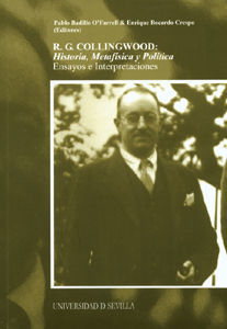 R.G. COLLINGWOOD: HISTORIA, METAFÍSICA Y POLÍTICA