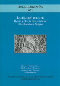 LA RELIGIÓN DEL MAR. DIOSES Y RITOS DE NAVEGACIÓN EN EL MEDITERRÁNEO ANTIGUO