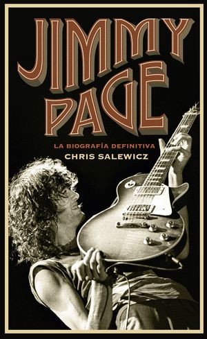 JIMMY PAGE. LA BIOGRAFIA DEFINITIVA