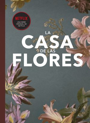 LA CASA DE LAS FLORES. FANBOOK