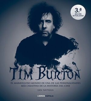 TIM BURTON. EL MARAVILLOSO MUNDO DE UNA DE LAS PERSONALIDADES MÁS CREATIVAS DE LA HISTORIA DEL CINE