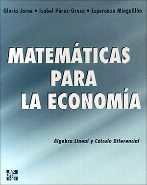 MATEMÁTICAS PARA LA ECONOMÍA : ÁLGEBRA LINEAL Y CÁLCULO DIFERENCIAL