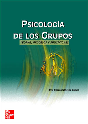 PSICOLOGIA DE LOS GRUPOS TEORIAS, PROCESOS Y APLICACIONES