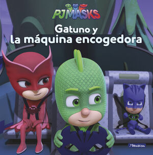 PJ MASKS. GATUNO Y LA MAQUINA ENCOGEDORA