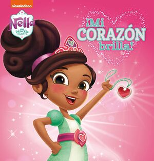 MI CORAZON BRILLA! NELLA UNA PRINCESA VALIENTE