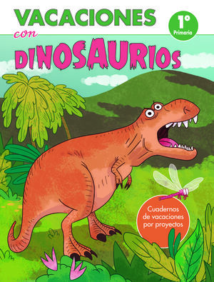 VACACIONES CON DINOSAURIOS 1? PRIMARIA CUADERNOS DE VACACIONES POR PROYECTOS