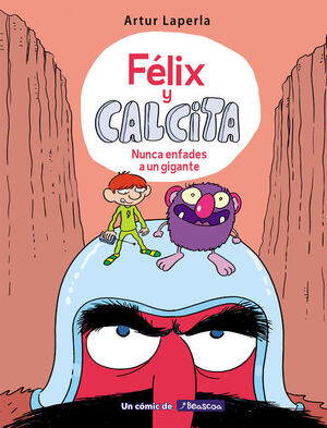 FÉLIX Y CALCITA 2. NUNCA ENFADES A UN GIGANTE