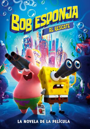 BOB ESPONJA AL RESCATE. LA NOVELA DE LA PELICULA (8 AÑOS)