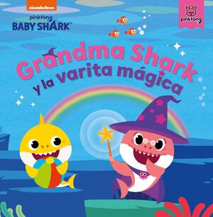 BABY SHARK. GRANDMA SHARK LA VARITA MAGICA