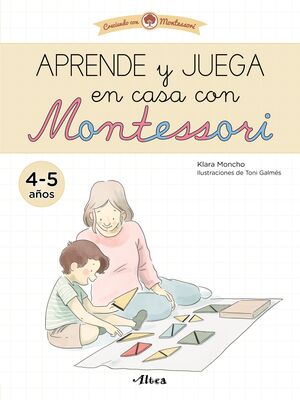 APRENDE Y JUEGA EN CASA CON MONTESSORI (4-5 AÑOS). TU CUADERNO DE VACACIONES