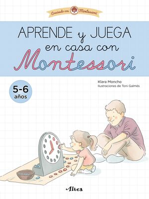 APRENDE Y JUEGA EN CASA CON MONTESSORI (5-6 AÑOS). TU CUADERNO DE VACACIONES