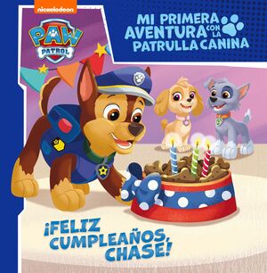 ¡FELIZ CUMPLEAÑOS, CHASE! (MI PRIMERA AVENTURA CON LA PATRULLA CANINA)