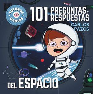 101 PREGUNTAS Y RESPUESTAS. EL ESPACIO (FUTUROS GENIOS)