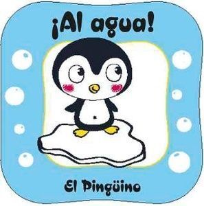 AL AGUA! EL PINGÜINO (LIBRO BAÑO)