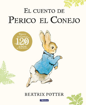 EL CUENTO DE PERICO EL CONEJO (EDICIÓN DEL 120º ANIVERSARIO)