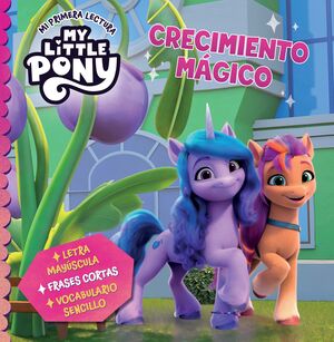 MY LITTLE PONY. MI PRIMERA LECTURA - CRECIMIENTO MÁGICO