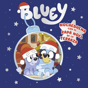 BLUEY. UN CUENTO - NOCHEBUENA CON EL PAPA NOEL DE LA TERRAZA (EDICIÓN EN ESPAÑOL