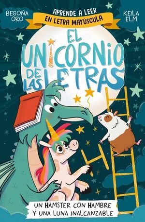 UNICORNIO DE LAS LETRAS 5, EL - UN HAMSTER CON HAMBRE Y UNA LUNA INALCANZABLE