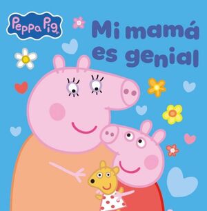 PEPPA PIG. MI MAMA ES GENIAL