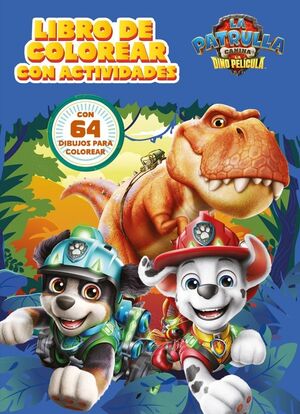 PATRULLA CANINA. LA DINOPELICULA. LIBRO DE COLOREAR
