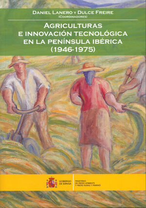 AGRICULTURA E INNOVACIÓN TECNOLÓGICA EN LA PENÍNSULA IBÉRICA (1946-1975)