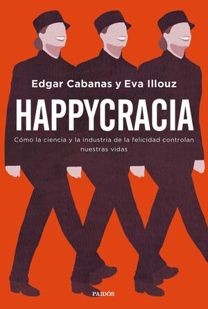 HAPPYCRACIA. COMO LA CIENCIA Y LA INUSTRIA CONTROLAN NUESTRAS VIDAS