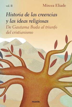 HISTORIA DE LAS CREENCIAS Y LAS IDEAS RELIGIOSAS VOL. II DE GAUTAMA BUDA AL TRIUNFO DEL CRISTIANISMO