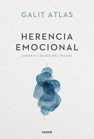 HERENCIA EMOCIONAL. CURAR EL LEGADO DEL TRAUMA