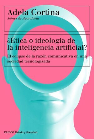ÉTICA O IDEOLOGÍA DE LA INTELIGENCIA ARTIFICIAL