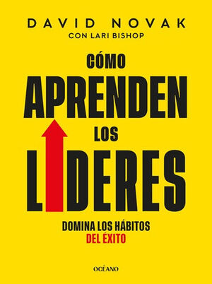 COMO APRENDEN LOS LIDERES. DOMINA LOS HABITOS DEL EXITO
