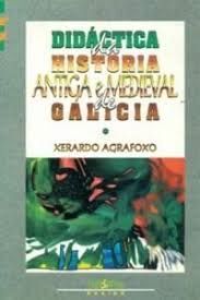 DIDÁCTICA DA HISTORIA ANTIGA E MEDIEVAL DE GALICIA