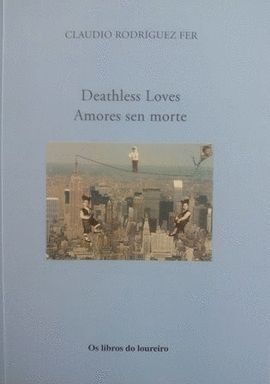 DEATHLESS LOVES = AMORES SEN MORTE