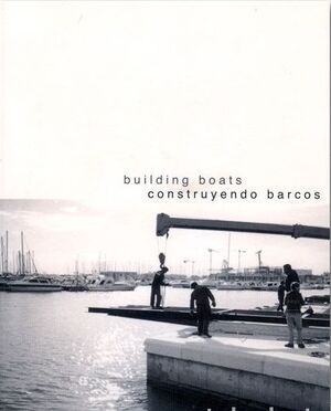 CONSTRUYENDO BARCOS = BUILDING BOATS